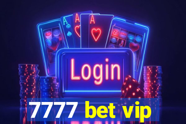 7777 bet vip